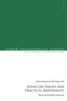 Ensayos sobre valores y racionalidad práctica: Dimensiones éticas y estéticas - Essays on Values and Practical Rationality: Ethical and Aesthetical Dimensions
