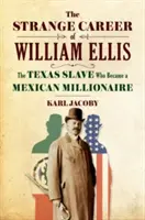 La extraña carrera de William Ellis: el esclavo de Texas que se hizo millonario en México - The Strange Career of William Ellis: The Texas Slave Who Became a Mexican Millionaire