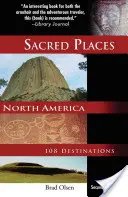 Lugares sagrados de Norteamérica: 108 destinos - Sacred Places North America: 108 Destinations