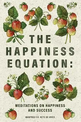 La ecuación de la felicidad: Meditaciones sobre la felicidad - The Happiness Equation: Meditations on Happiness