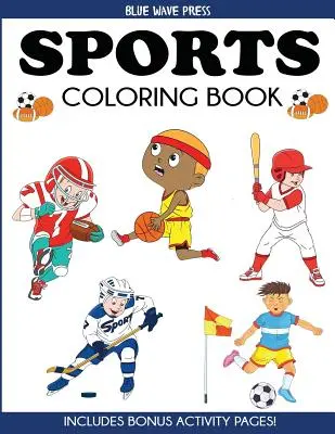 Libro para colorear de deportes: Para los niños, fútbol, béisbol, fútbol, baloncesto, tenis, hockey - Incluye páginas de actividades adicionales - Sports Coloring Book: For Kids, Football, Baseball, Soccer, Basketball, Tennis, Hockey - Includes Bonus Activity Pages