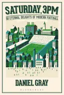 Sábado, 15.00 horas: 50 delicias eternas del fútbol moderno - Saturday, 3pm: 50 Eternal Delights of Modern Football