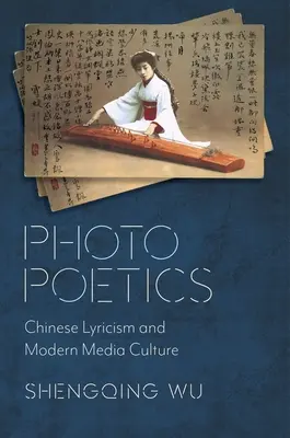 Poética fotográfica: Lirismo chino y cultura mediática moderna - Photo Poetics: Chinese Lyricism and Modern Media Culture