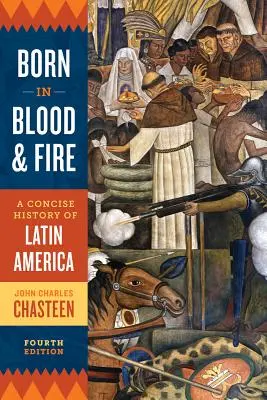 Nacidos a sangre y fuego: Una historia concisa de América Latina - Born in Blood and Fire: A Concise History of Latin America