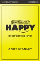 Lo que te hace feliz Guía del participante: No es lo que esperabas - What Makes You Happy Participant's Guide: It's Not What You'd Expect