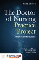 El Proyecto de Doctorado en Enfermería: A Framework for Success: Un marco para el éxito [Con código de acceso] - The Doctor of Nursing Practice Project: A Framework for Success: A Framework for Success [With Access Code]