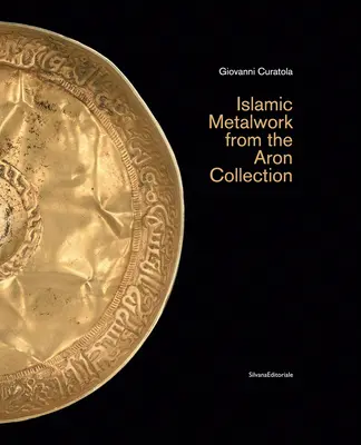 Metalistería islámica de la Colección Aron - Islamic Metalwork from the Aron Collection