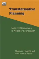 Planificación transformadora: Alternativas radicales al urbanismo neoliberal - Transformative Planning: Radical Alternatives to Neoliberal Urbanism