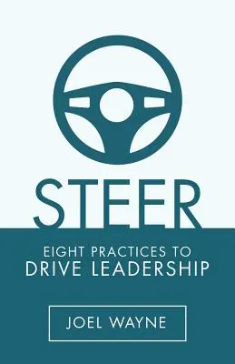 Dirigir: Ocho prácticas para impulsar el liderazgo - Steer: Eight Practices to Drive Leadership