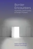 Encuentros fronterizos: Asimetría y proximidad en las fronteras europeas - Border Encounters: Asymmetry and Proximity at Europe's Frontiers