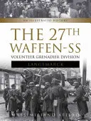 La 27ª División de Granaderos Voluntarios de las Waffen-SS Langemarck: Una historia ilustrada - The 27th Waffen-SS Volunteer Grenadier Division Langemarck: An Illustrated History