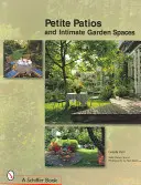 Patios pequeños y espacios exteriores íntimos - Petite Patios & Intimate Outdoor Spaces