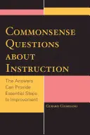 Preguntas de sentido común sobre la enseñanza: Las respuestas pueden proporcionar pasos esenciales para la mejora - Commonsense Questions about Instruction: The Answers Can Provide Essential Steps to Improvement