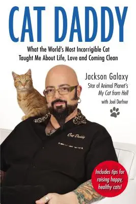 Cat Daddy: Lo que el gato más incorregible del mundo me enseñó sobre la vida, el amor y la sinceridad - Cat Daddy: What the World's Most Incorrigible Cat Taught Me about Life, Love, and Coming Clean