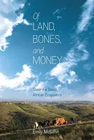 De tierra, huesos y dinero: Hacia una ecopoética sudafricana - Of Land, Bones, and Money: Toward a South African Ecopoetics