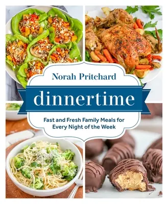 La hora de cenar: Comidas familiares rápidas y frescas para cada noche de la semana - Dinnertime: Fast and Fresh Family Meals for Every Night of the Week