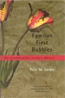 Primeras burbujas famosas: Los fundamentos de las primeras manías - Famous First Bubbles: The Fundamentals of Early Manias