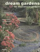 Jardines de ensueño: 100 jardines inspiradores - Dream Gardens: 100 Inspirational Gardens