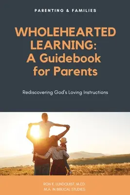 Aprendizaje integral: Guía para padres - Wholehearted Learning: A Guidebook for Parents