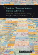 Narrativas medievales entre la historia y la ficción: Del centro a la periferia de Europa, 1100-1400 - Medieval Narratives Between History and Fiction: From the Centre to the Periphery of Europe, C. 1100-1400