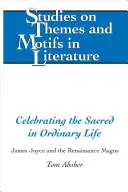 Celebrar lo sagrado en la vida ordinaria; James Joyce y el mago del Renacimiento - Celebrating the Sacred in Ordinary Life; James Joyce and the Renaissance Magus