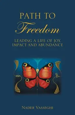 Camino a la libertad: Llevando una Vida de Alegría, Impacto y Abundancia - Path to Freedom: Leading a Life of Joy, Impact, and Abundance