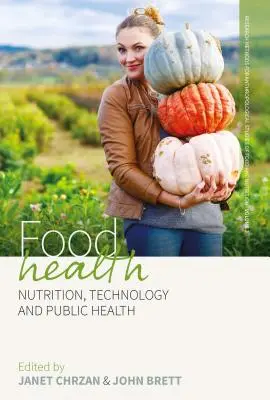 Salud Alimentaria: Nutrición, tecnología y salud pública - Food Health: Nutrition, Technology, and Public Health