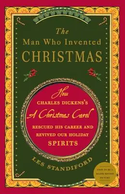 El hombre que inventó la Navidad: Cómo Cuento de Navidad de Charles Dickens rescató su carrera y reavivó nuestro espíritu navideño - The Man Who Invented Christmas: How Charles Dickens's a Christmas Carol Rescued His Career and Revived Our Holiday Spirits