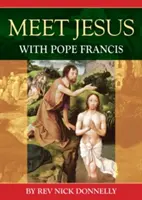 Conoce a Jesús con el Papa Francisco (Donnelly Rev Nick (Director de Formación Escuela de la Anunciación Buckfast Abbey)) - Meet Jesus with Pope Francis (Donnelly Rev Nick (Director of Formation School of the Annunciation Buckfast Abbey))