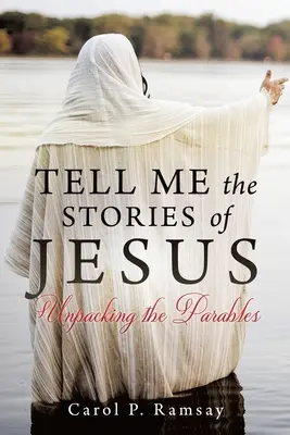 Cuéntame las historias de Jesús: Desentrañando las parábolas - Tell Me the Stories of Jesus: Unpacking the Parables