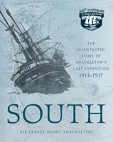 South: La historia ilustrada de la última expedición de Shackleton 1914-1917 - South: The Illustrated Story of Shackleton's Last Expedition 1914-1917