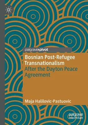 El transnacionalismo de los refugiados bosnios: Después de los Acuerdos de Paz de Dayton - Bosnian Post-Refugee Transnationalism: After the Dayton Peace Agreement