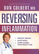 Revertir la inflamación: Prevenir enfermedades, retrasar el envejecimiento y aumentar la pérdida de peso - Reversing Inflammation: Prevent Disease, Slow Aging, and Super-Charge Your Weight Loss