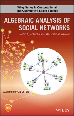 Análisis algebraico de redes sociales: Modelos, métodos y aplicaciones con R - Algebraic Analysis of Social Networks: Models, Methods and Applications Using R