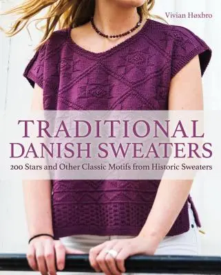 Jerseys daneses tradicionales: 200 estrellas y otros motivos clásicos de jerseys históricos - Traditional Danish Sweaters: 200 Stars and Other Classic Motifs from Historic Sweaters