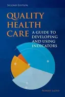 Calidad de la atención sanitaria: Guía para la elaboración y el uso de indicadores - Quality Health Care: A Guide to Developing and Using Indicators