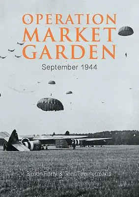 Operación Market Garden: Septiembre de 1944 - Operation Market Garden: September 1944