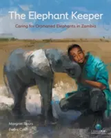 El cuidador de elefantes: El cuidado de los elefantes huérfanos en Zambia - The Elephant Keeper: Caring for Orphaned Elephants in Zambia