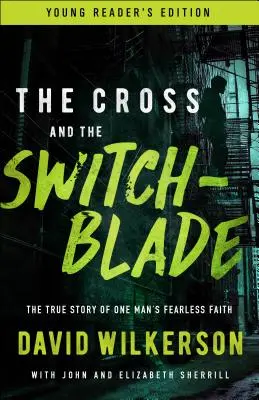 La cruz y la navaja: La verdadera historia de la fe intrépida de un hombre - The Cross and the Switchblade: The True Story of One Man's Fearless Faith