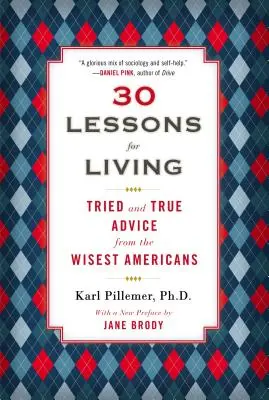 30 lecciones para vivir: Consejos probados de los estadounidenses más sabios - 30 Lessons for Living: Tried and True Advice from the Wisest Americans