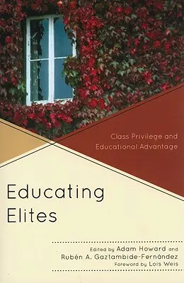 Educar a las élites: Privilegio de clase y ventaja educativa - Educating Elites: Class Privilege and Educational Advantage