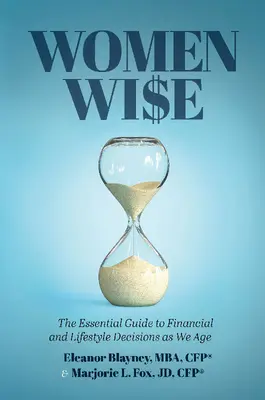 Mujeres sabias: La guía esencial para tomar decisiones financieras y de estilo de vida a medida que envejecemos - Women Wise: The Essential Guide to Financial and Lifestyle Decisions as We Age