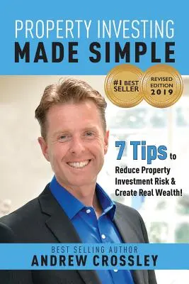 La inversión inmobiliaria más sencilla (EDICIÓN REVISADA): 7 consejos para reducir el riesgo de la inversión inmobiliaria y crear riqueza real - Property Investing Made Simple (REVISED EDITION): 7 Tips to reduce Property Investment Risk and Create Real Wealth