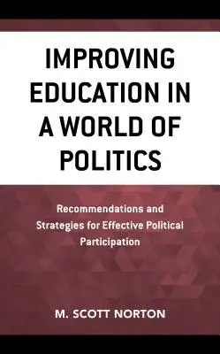 Mejorar la educación en un mundo político: Recomendaciones y estrategias para una participación política eficaz - Improving Education in a World of Politics: Recommendations and Strategies for Effective Political Participation