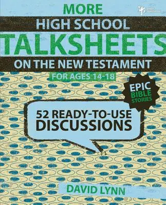 Más hojas de debate para la escuela secundaria sobre el Nuevo Testamento, 14-18 años: 52 debates listos para usar - More High School Talksheets on the New Testament, Ages 14-18: 52 Ready-To-Use Discussions