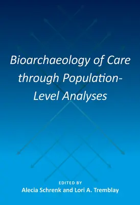 Bioarqueología del cuidado a través del análisis de poblaciones - Bioarchaeology of Care Through Population-Level Analyses