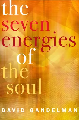 Las 7 Energías del Alma: Despierta a tu Creador, Sanador, Guerrero, Amante, Artista, Explorador y Maestro Interior - The 7 Energies of the Soul: Awaken Your Inner Creator, Healer, Warrior, Lover, Artist, Explorer, and Master