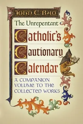 El calendario preventivo del católico impenitente: Volumen complementario de las Obras Completas - The Unrepentant Catholic's Cautionary Calendar: A Companion Volume to the Collected Works