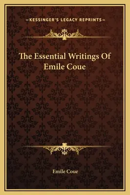 Los Escritos Esenciales De Emile Coue - The Essential Writings Of Emile Coue