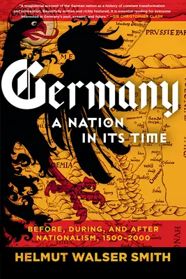 Alemania: Una nación en su tiempo: antes, durante y después del nacionalismo, 1500-2000 - Germany: A Nation in Its Time: Before, During, and After Nationalism, 1500-2000